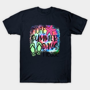 More Summer Days Please T-Shirt